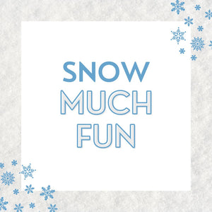 Snow Much Fun
