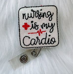 Nursing Is My Cardio Feltie Badge Reel